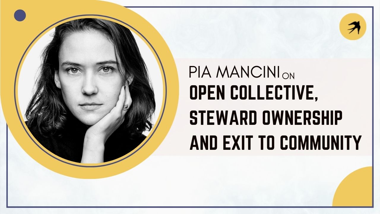 Open Collective, Steward Ownership & Exit to Community with Pia Mancini